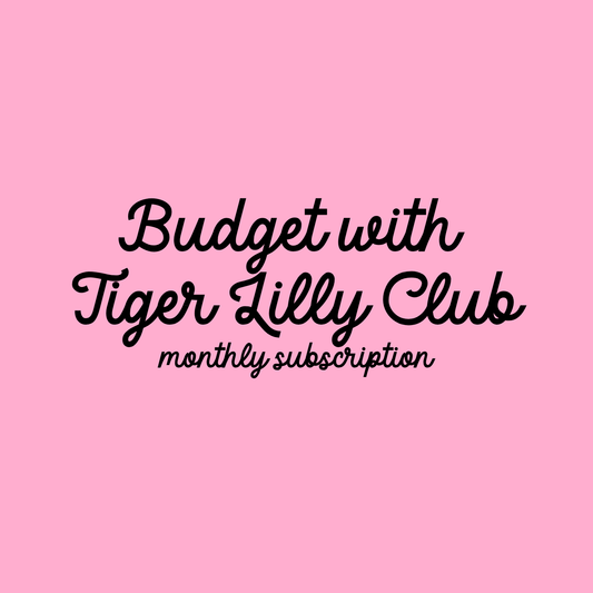 Monthly Subscription - Budget with Tiger Lilly Club